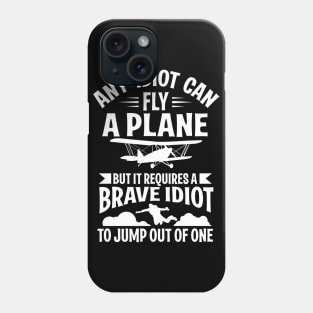 Any idiot can fly a plane, I jump out of them (black) Phone Case
