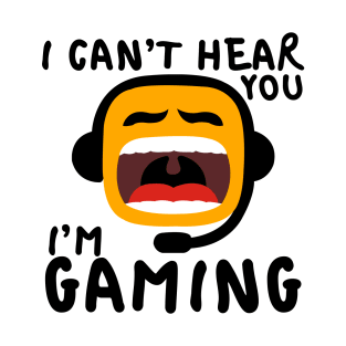 I Can't Hear You I'm Gaming Funny Gaming Emoji Wearing A Headset T-Shirt