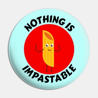 Nothing Is Impastable | Pasta Pun Pin