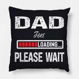 Dad Joke Loading Please Wait Pillow