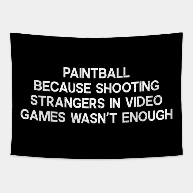 Paintball Because Shooting Strangers in Video Games Wasn't Enough Tapestry by trendynoize