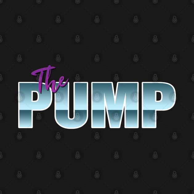 THE PUMP #1 by RickTurner