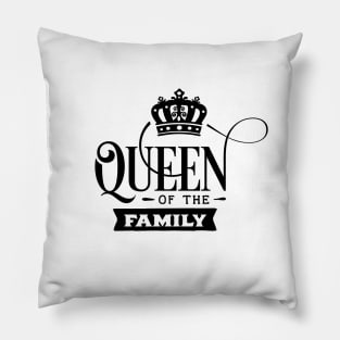 Queen Of The Family Pillow