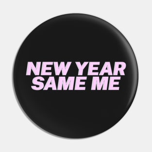 New Year, Same Me Pin