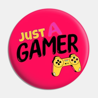 Just A Gamer Pin