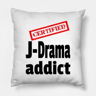 Certified J-Drama Addict - Japanese Dramas Pillow