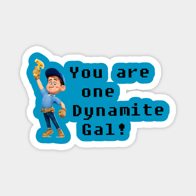 You are one Dynamite Gal! Magnet by rachaelroyalty