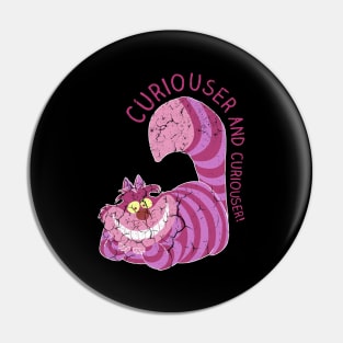 CURIOUSER AND CURIOUSER Pin