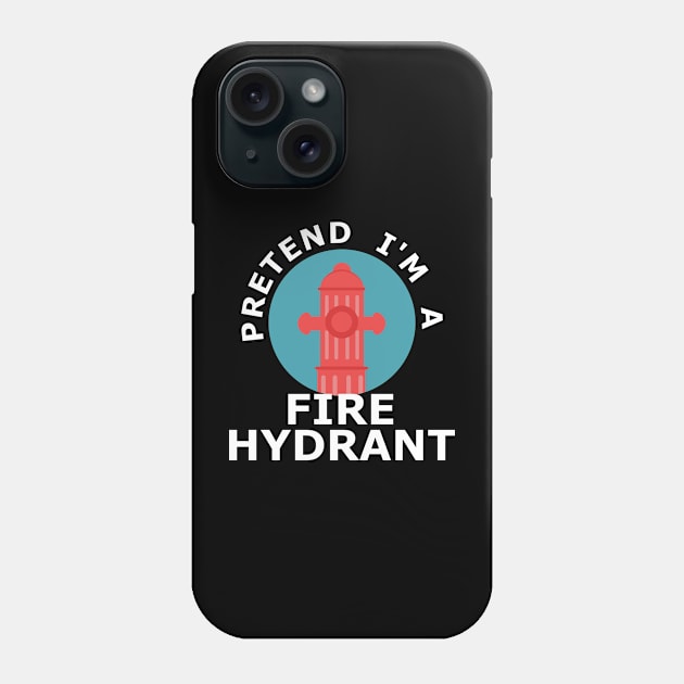 Pretend I'm a Fire Hydrant funny halloween costume Phone Case by Geoji 