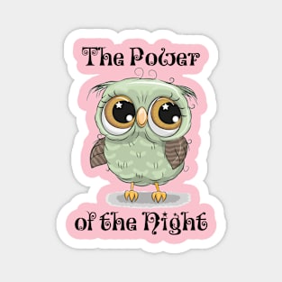 The Power of the Night, with cute moon-eyed owl Magnet