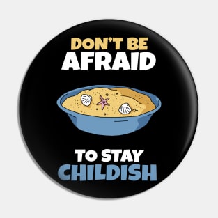 Don't be afraid to stay Childish Pin