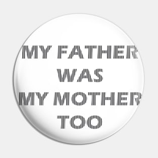 my father was my mother too Pin