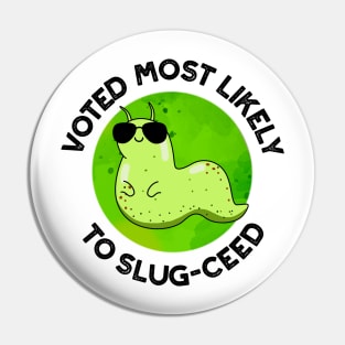 Voted Most Likely To Slug-ceed Cute Slug Pun Pin