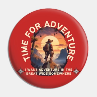 i want adventure in the great wide somewhere Pin