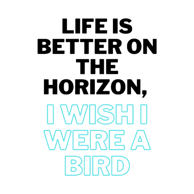 Life is better on the horizon, I wish I were a bird by 0.4MILIANI