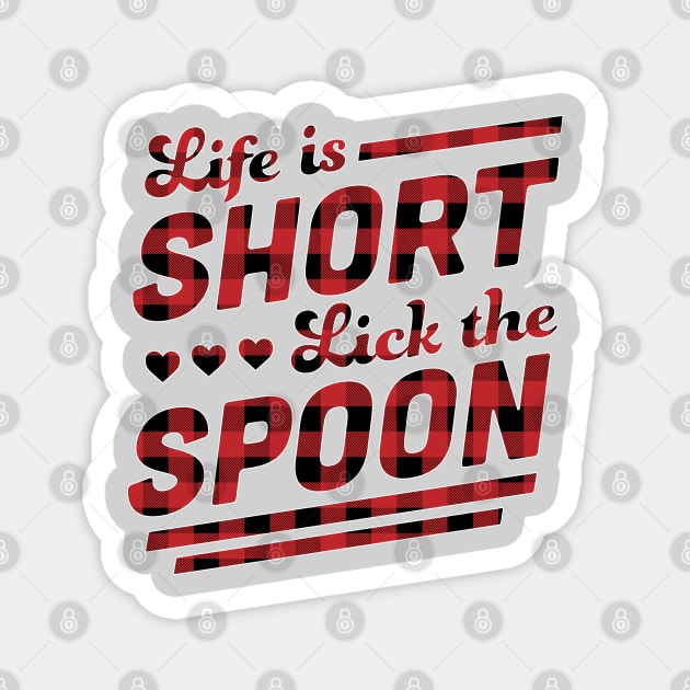 Life is Short Lick The Spoon Red Plaid Funny Cooking Baking Magnet by OrangeMonkeyArt