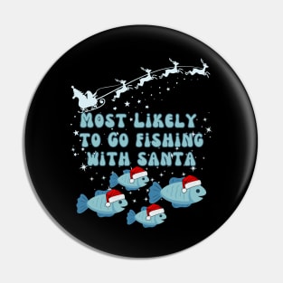 Most Likely To Go Fishing With Santa Pin