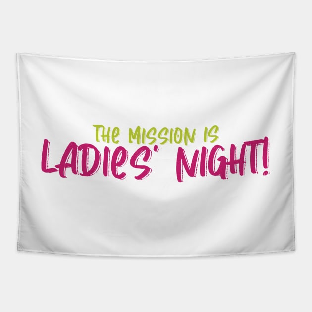 the mission is Ladies' Night! Tapestry by WorkingOnIt