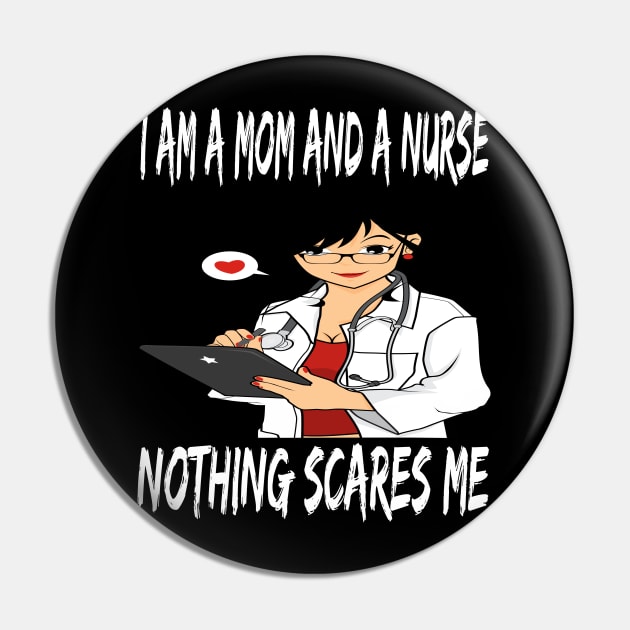 Women's I am a Mom and a Nurse Nothing Scares Me Medical Appreciation Gift for Girls Pin by houssem