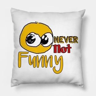 Never not funny Pillow