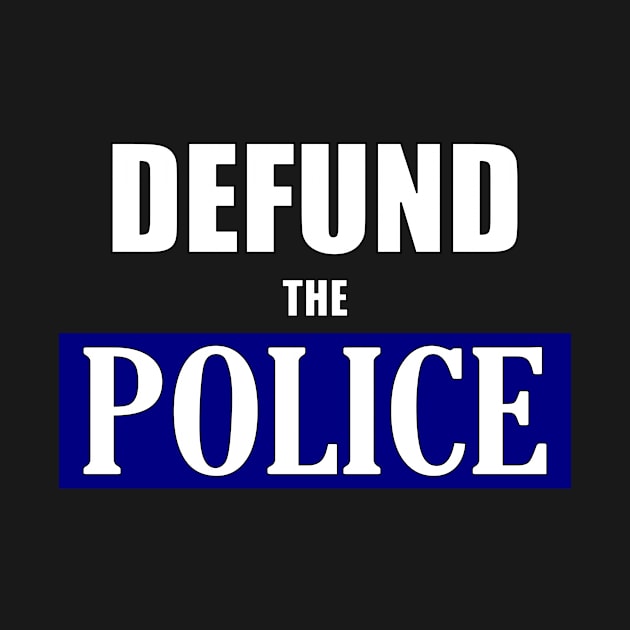 Defund The Police by Thinkblots