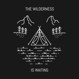 The Wilderness Is Waiting Camping T-Shirt