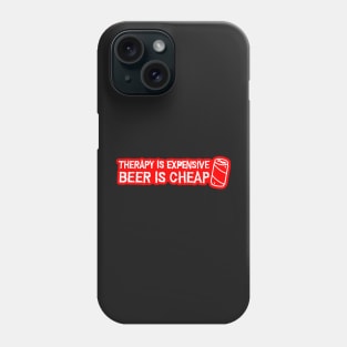 Copy of Therapy is expensive beer is cheap Phone Case