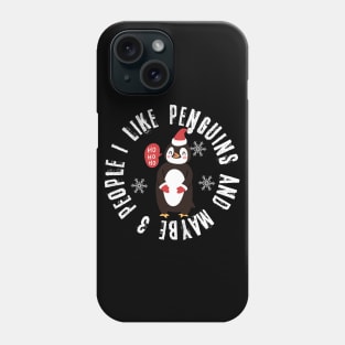 Funny Quote Christmas I Like Penguins Maybe Three  People Phone Case