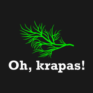 Oh, krapas! T-Shirt