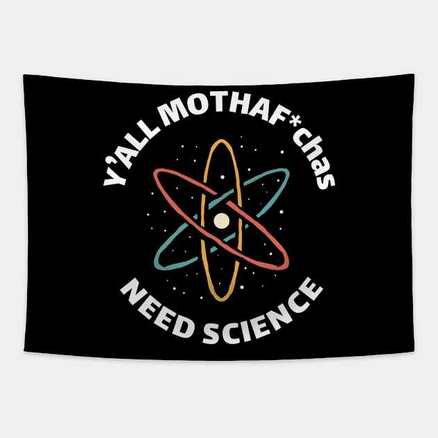 funny saying vintage y'all mothaf*chas need science Tapestry by A Comic Wizard