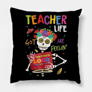 Teacher life got me feelin un poco loco skull Pillow