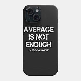 Average Is Not Enough Motivational Phone Case