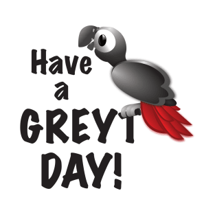 Have a Greyt Day! T-Shirt