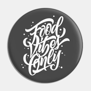 Food Vibes Only Pin