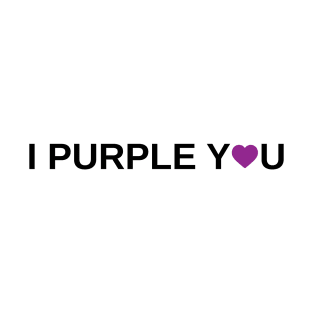 I Purple You T-Shirt