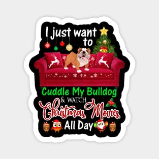 I Want To Cuddle My Bulldog _ Watch Christmas Movies Magnet