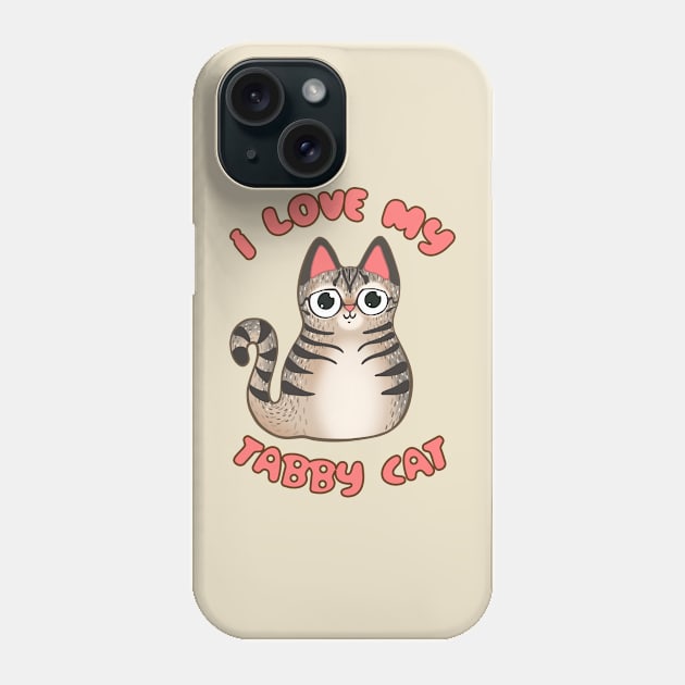 I Love My Tabby Cat Fluffy Brown Kitty Little Tiger Kawaii Chibi Phone Case by BluVelvet