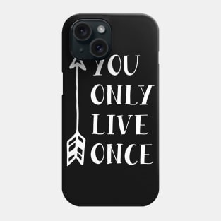 You Only Live Once Phone Case