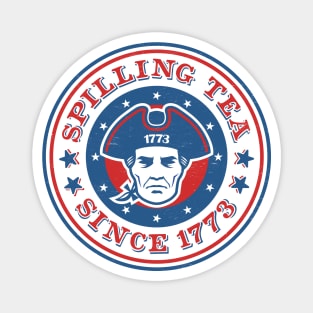 Funny 4th of July Colonial Patriot: Spilling Tea Since 1773 Magnet