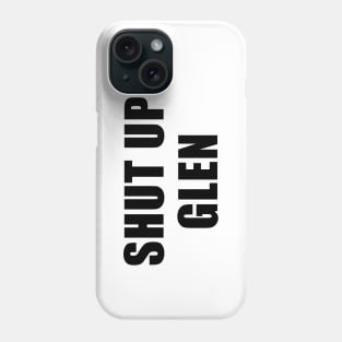 Shut Up Glen - The Good Place Phone Case