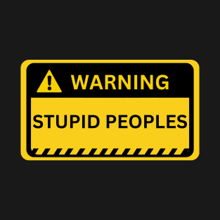 stupid peoples- yellow warning sign T-Shirt