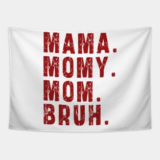 Mama Mommy Mom Bruh: Newest design for mom Tapestry