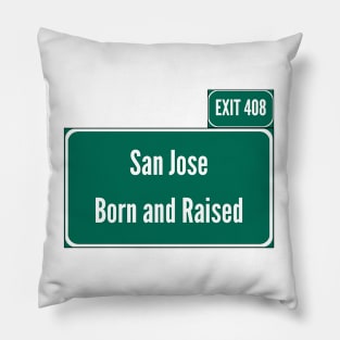 San Jose Born and Raised w/408 area code Pillow