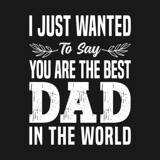 You Are the Best Dad in the World, Cute Fathers day T-Shirt