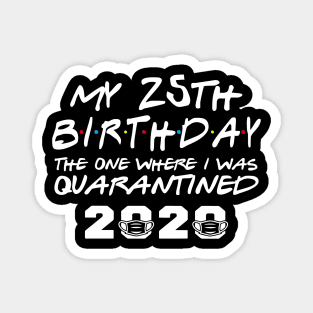 My 25th Birthday Gifts - The One Where I Was Quarantined 2020 | Quarantine Gift Ideas | Birthday personalised quarantine Gift Magnet