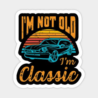 I'm Not Old I'm Classic Retro Vintage Magnet