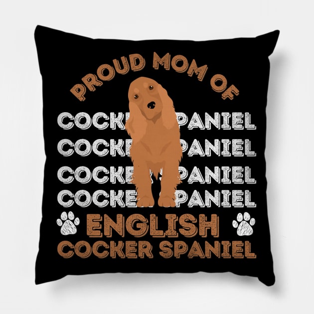 English Cocker Spaniel Life is better with my dogs Dogs I love all the dogs Pillow by BoogieCreates