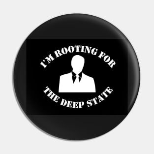 I'm Rooting for The Deep State Pin