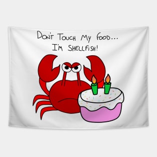 Don't touch my food... I'm shellfish! Tapestry