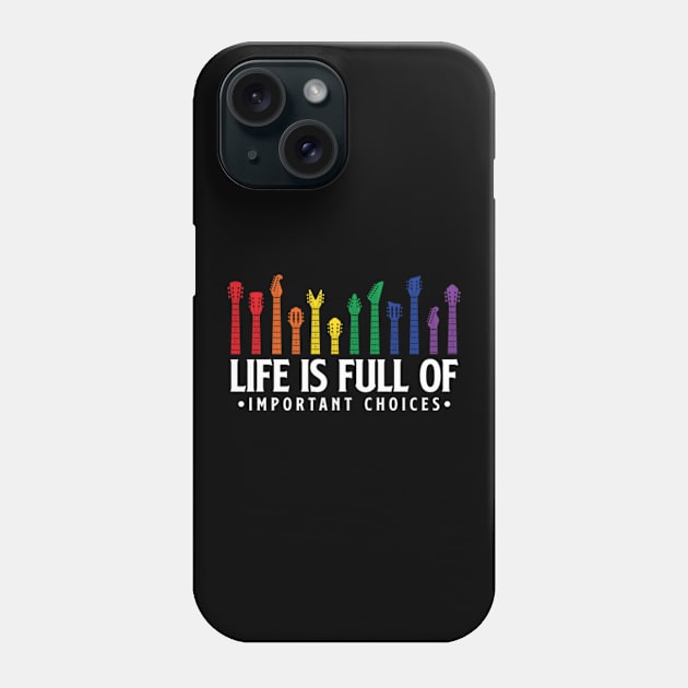 Life is full of important choices guitar gift Phone Case by Teeflex